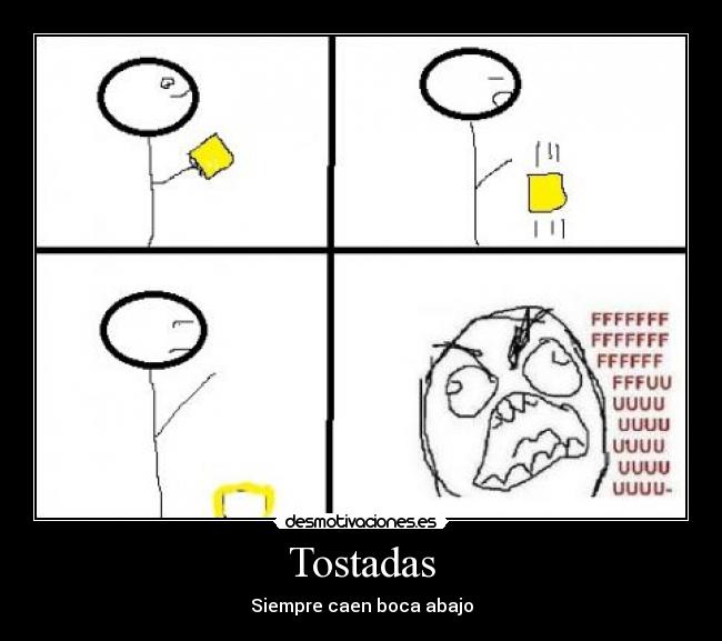 Tostadas - Siempre caen boca abajo