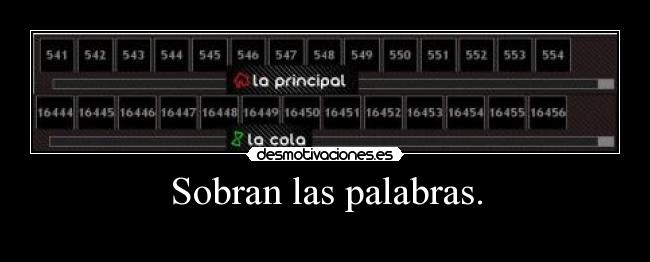 Sobran las palabras. -