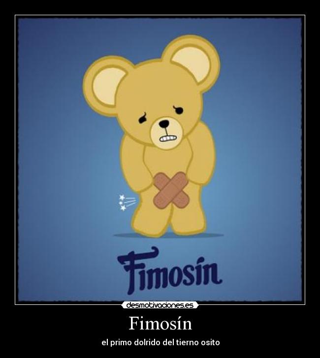Fimosín - el primo dolrido del tierno osito