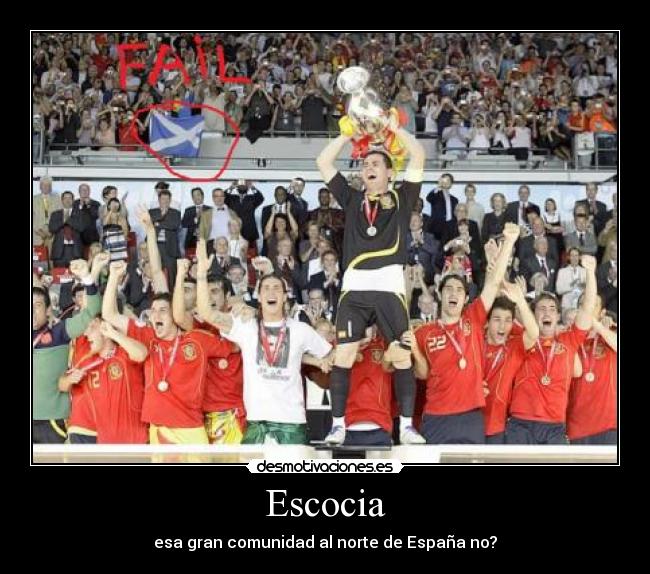 Escocia - esa gran comunidad al norte de España no?