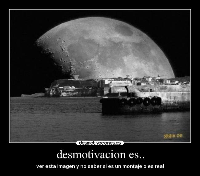 desmotivacion es.. - ver esta imagen y no saber si es un montaje o es real