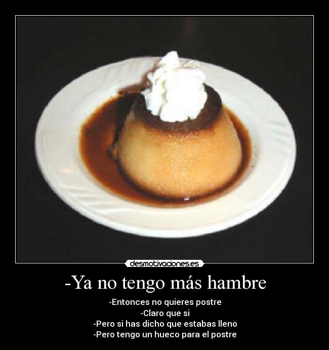 -Ya no tengo más hambre -