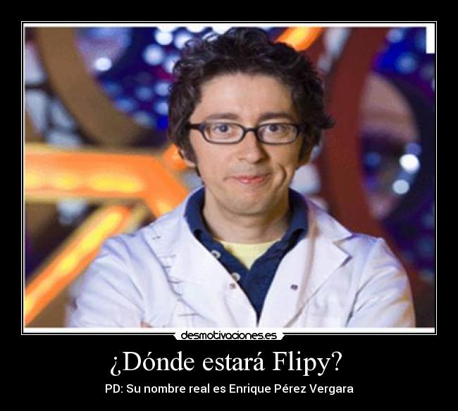 ¿Dónde estará Flipy? -