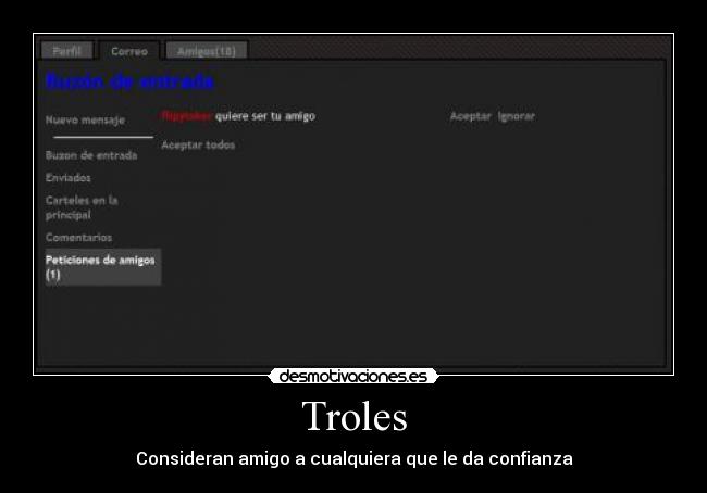 Troles - Consideran amigo a cualquiera que le da confianza