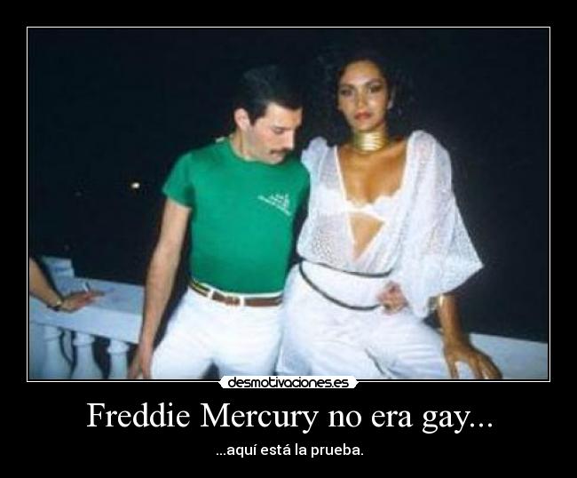 Freddie Mercury no era gay... - 