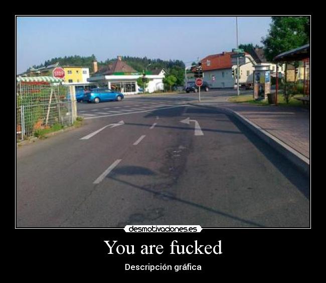 You are fucked -