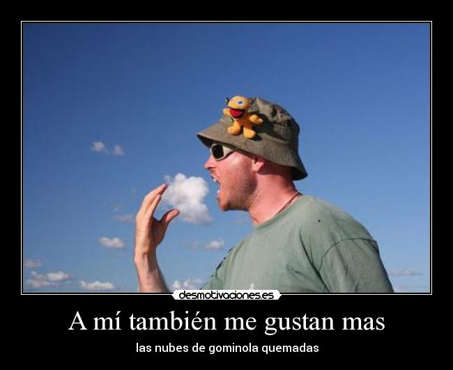 A mí también me gustan mas -