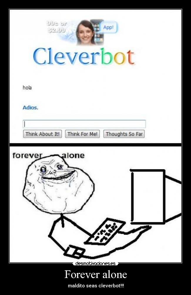 Forever alone - maldito seas cleverbot!!!