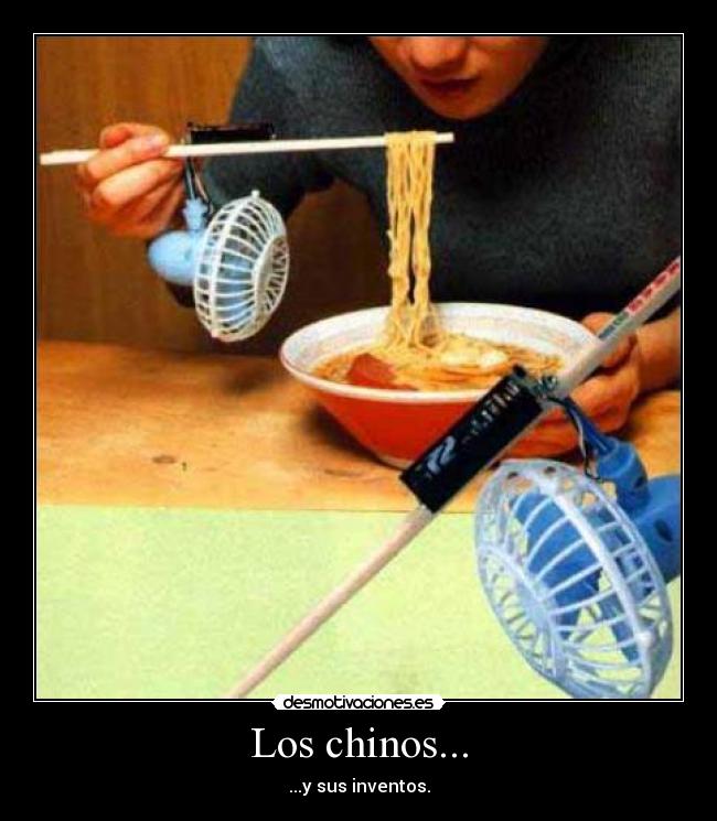 Los chinos... - ...y sus inventos.