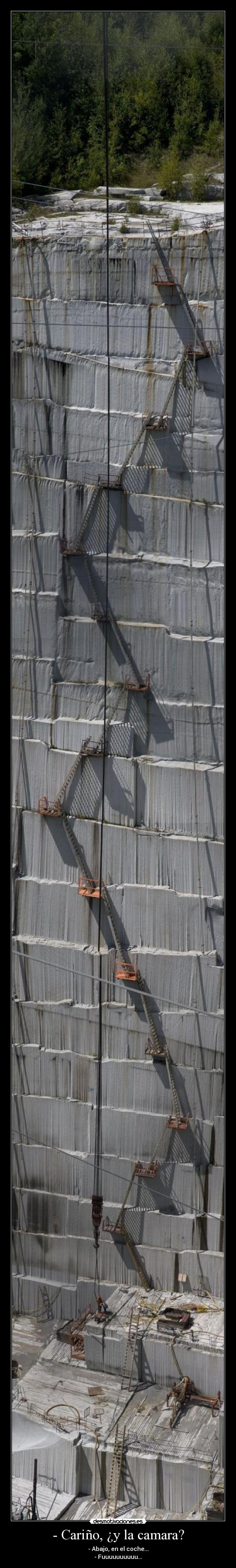 - Cariño, ¿y la camara? - - Abajo, en el coche...
- Fuuuuuuuuuu...