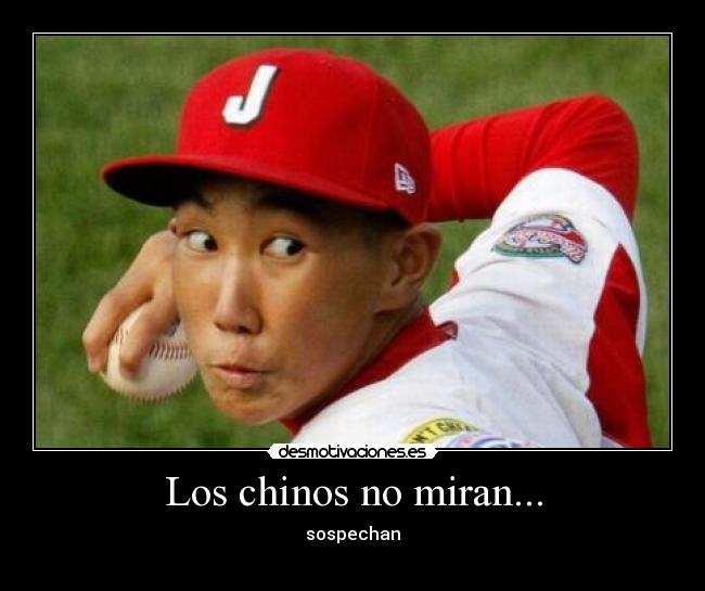 Los chinos no miran... - sospechan