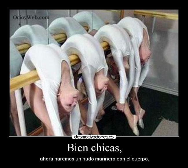 Bien chicas, -