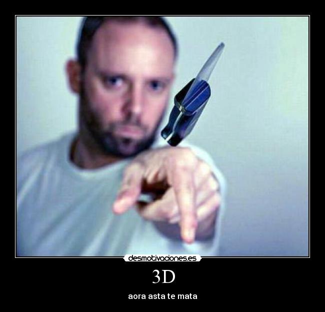 3D - aora asta te mata