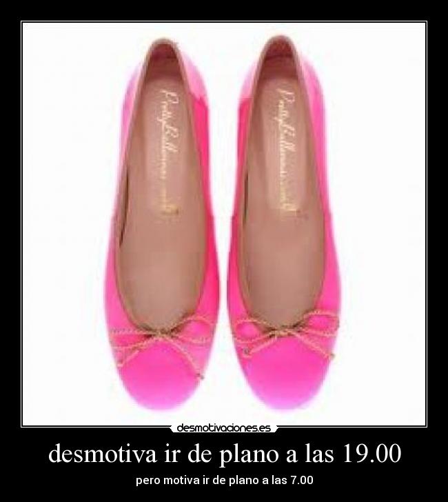 desmotiva ir de plano a las 19.00 - 