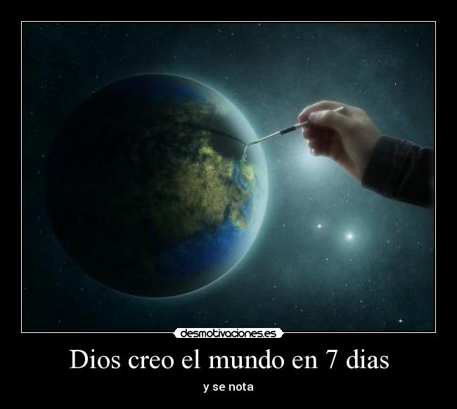 Dios creo el mundo en 7 dias -