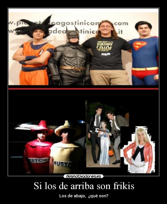 Si los de arriba son frikis - 