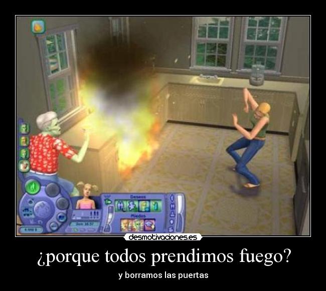 ¿porque todos prendimos fuego? -