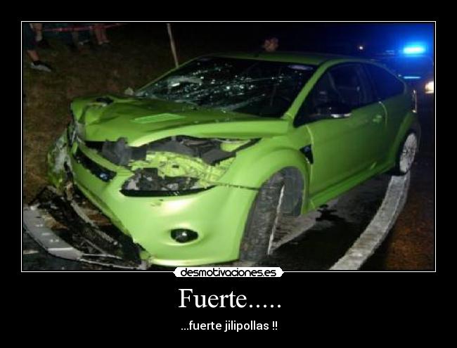 Fuerte..... - 