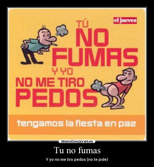 Tu no fumas -