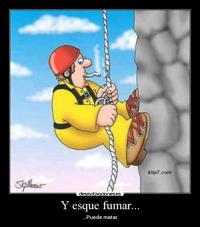 Y esque fumar... -