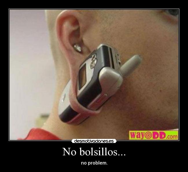 No bolsillos... - no problem.