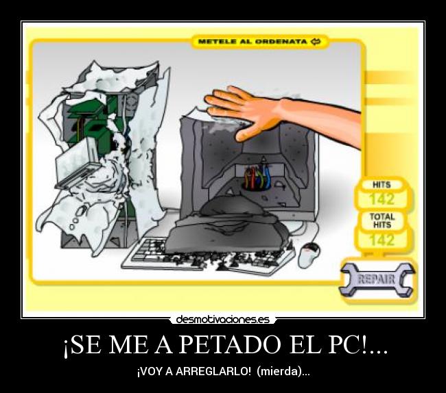 ¡SE ME A PETADO EL PC!... - 