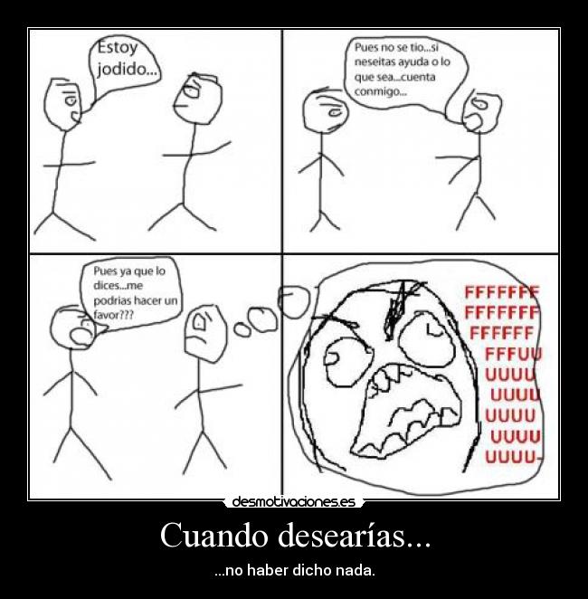 Cuando desearías... - ...no haber dicho nada.