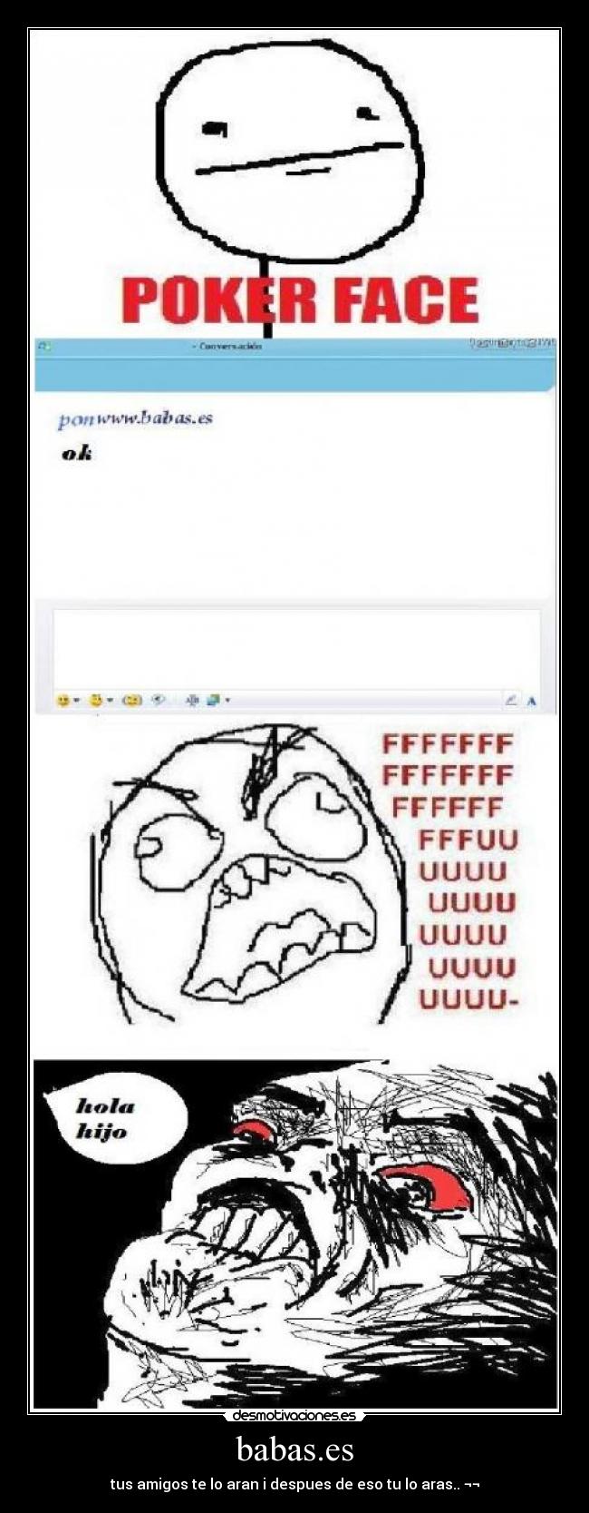 babas.es - tus amigos te lo aran i despues de eso tu lo aras.. ¬¬