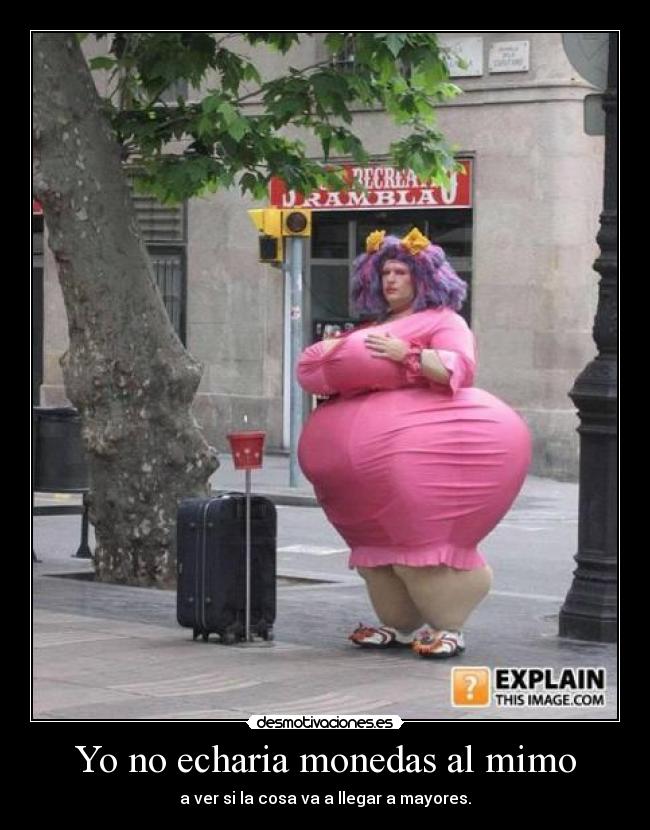 Yo no echaria monedas al mimo - a ver si la cosa va a llegar a mayores.