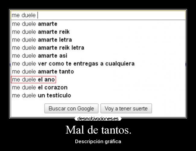 Mal de tantos. - Descripción gráfica