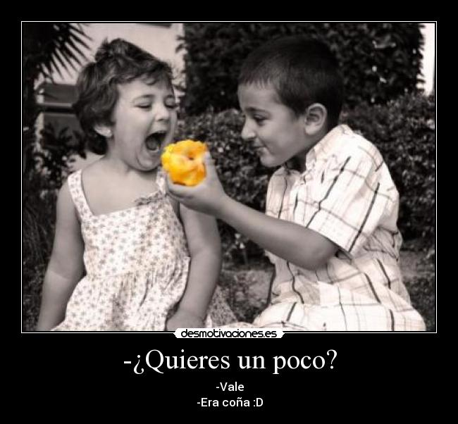 -¿Quieres un poco? - 
