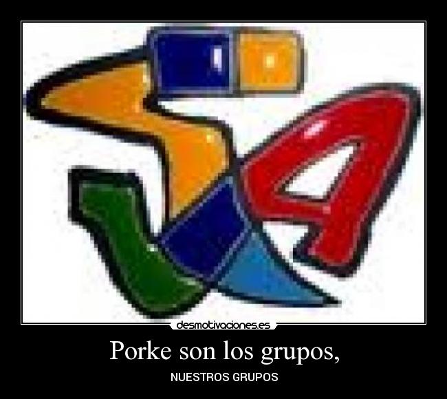 Porke son los grupos, - NUESTROS GRUPOS
