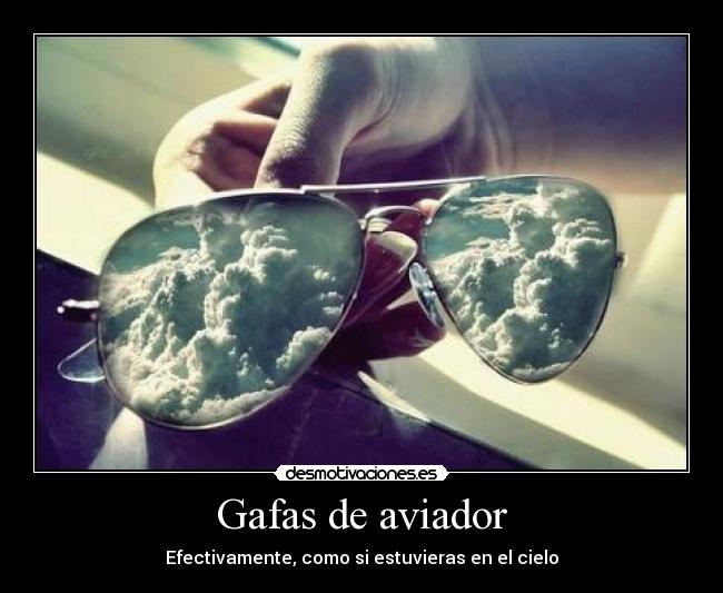 Gafas de aviador - Efectivamente, como si estuvieras en el cielo