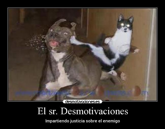 El sr. Desmotivaciones - Impartiendo justicia sobre el enemigo