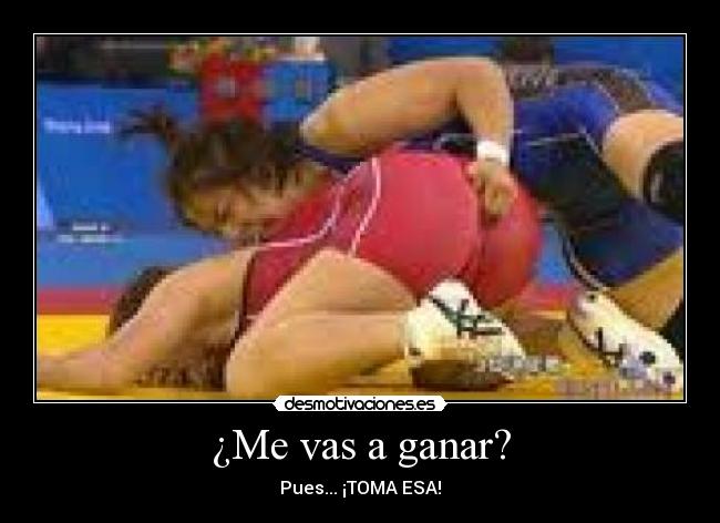 ¿Me vas a ganar? - Pues... ¡TOMA ESA!