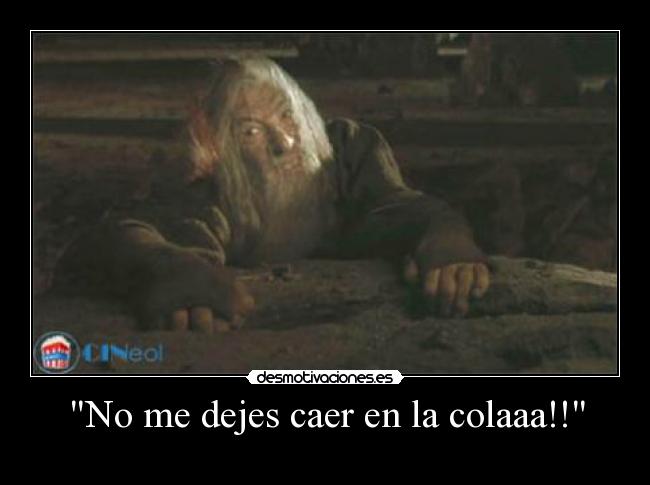 No me dejes caer en la colaaa!! - 
