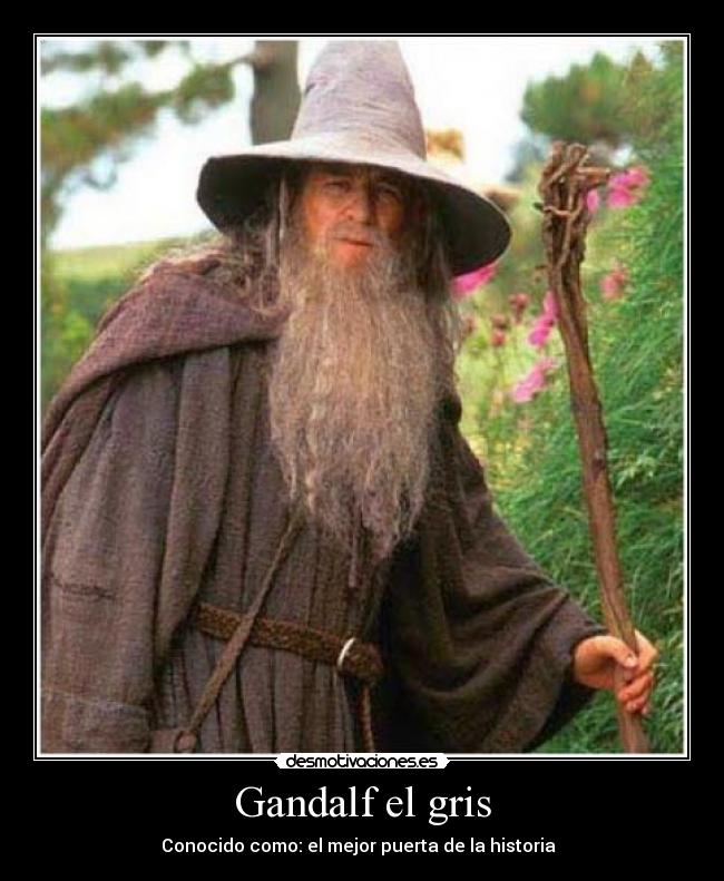 Gandalf el gris - Conocido como: el mejor puerta de la historia  