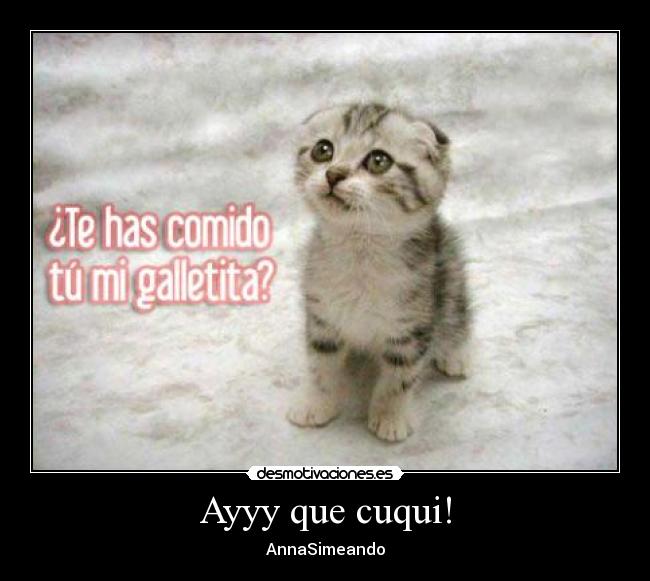 Ayyy que cuqui! -