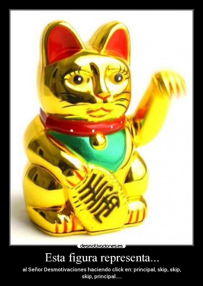 Esta figura representa... - al Señor Desmotivaciones haciendo click en: principal, skip, skip, skip, principal.....