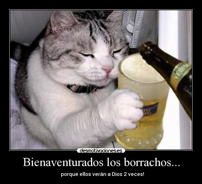 Bienaventurados los borrachos... - porque ellos verán a Dios 2 veces!