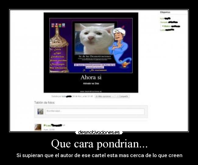 Que cara pondrian... - Si supieran que el autor de ese cartel esta mas cerca de lo que creen