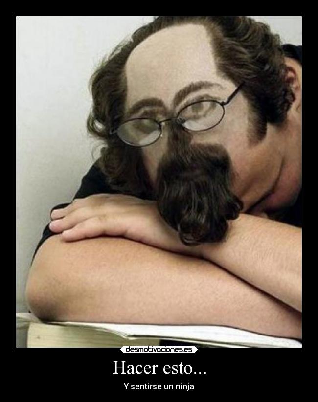 Hacer esto... - Y sentirse un ninja