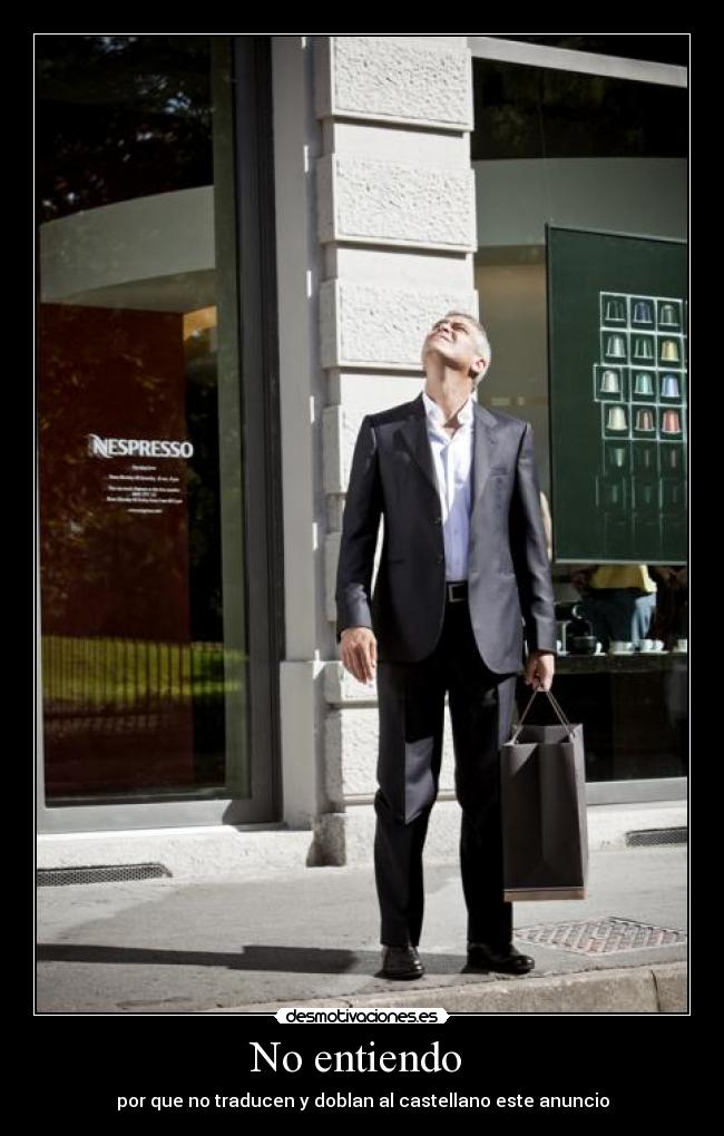 No entiendo - por que no traducen y doblan al castellano este anuncio
