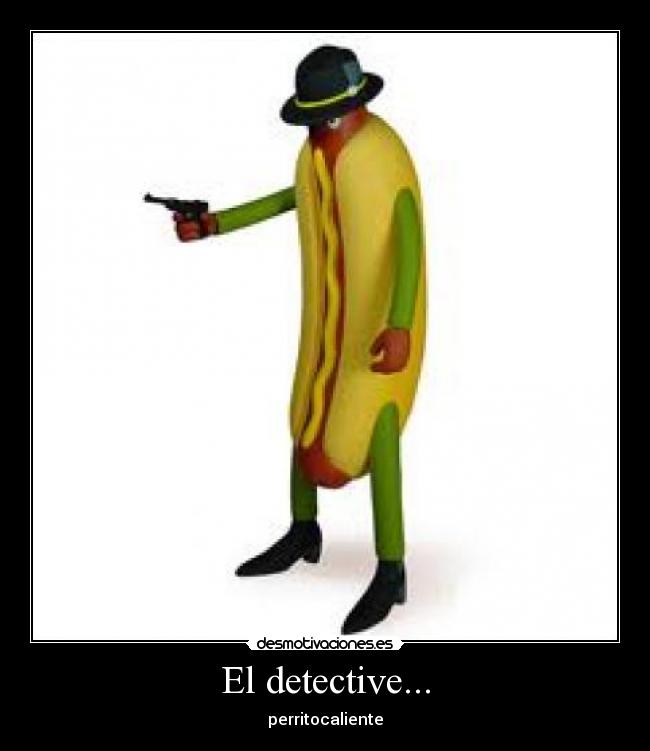 El detective... -