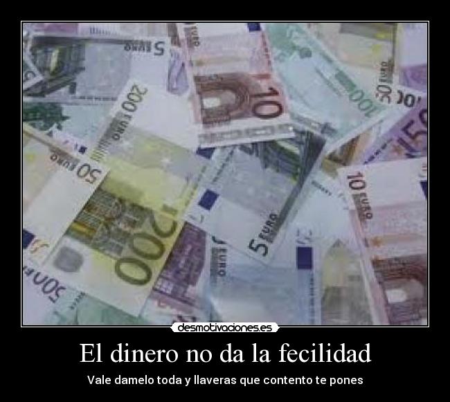 El dinero no da la fecilidad - Vale damelo toda y llaveras que contento te pones