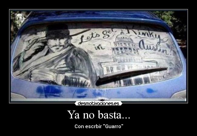 Ya no basta... - Con escrbir Guarro
