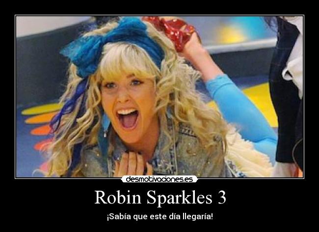 Robin Sparkles 3 - ¡Sabía que este día llegaría!