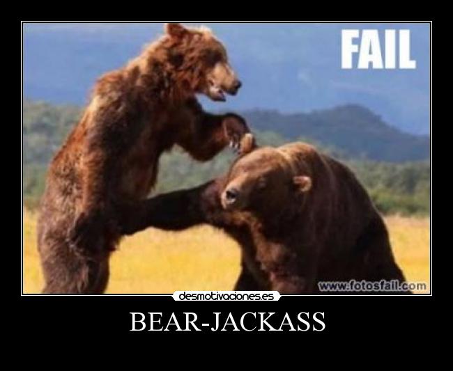 BEAR-JACKASS -