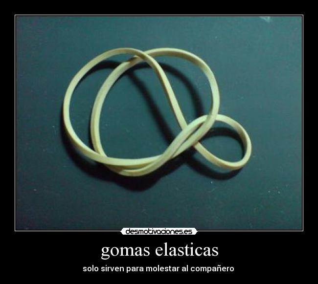 gomas elasticas -