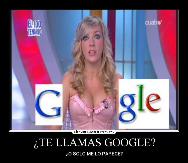 ¿TE LLAMAS GOOGLE? - 